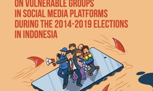 [Research Report] Various Online Attacks on Vulnerable Groups on Social Media Platforms During the 2014-2019 Elections in Indonesia